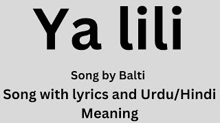 Ya lili  song by Balti with lyrics and UrduHindi Meaning [upl. by Thalia]