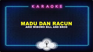 Madu Dan Racun  Arie Wibowo Bill amp Brod Karaoke Version [upl. by Canty]