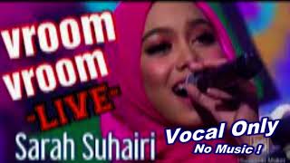 ▶ Vocal Only  Vroom vroom  Sarah Suhairi  live [upl. by Bartlet781]