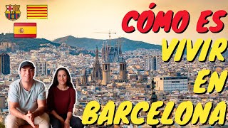 CÓMO ES VIVIR EN BARCELONA 🇪🇸 Todo sobre la vida en Barcelona España [upl. by Asihtal962]