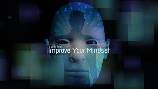 Improve Your Mindset  Subliminal [upl. by Perot859]