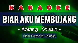 KARAOKE BIAR AKU MEMBUJANG  APIANG SAUSUN [upl. by Sayres231]