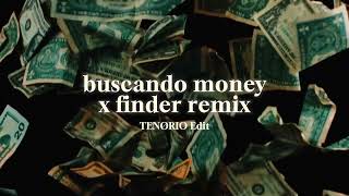 Buscando Money x Finder Remix TENØRIO Edit [upl. by Nosak239]