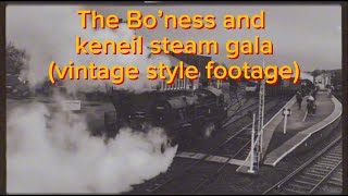 The Bo’ness and keneil railway steam gala Vintage style footage [upl. by Ahsirtal]