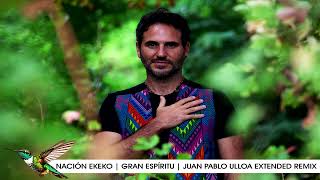 Nación Ekeko  Gran Espíritu  Juan Pablo Ulloa Extended Remix [upl. by Enajyram]