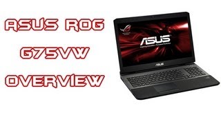 ASUS ROG G75VW Official Gaming Laptop Overview and Benchmarking [upl. by Droc]