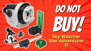 DONT BUY Sky Watcher Star Adventurer 2i Before Watching THIS 🚫🌌 8 Reasons [upl. by Idhem]