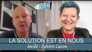 SYLVERE CARON La solution est en nous [upl. by Alvan]