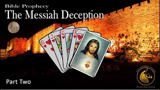 The Messiah Deception Part 2 [upl. by Zsuedat]