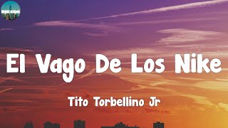 Tito Torbellino Jr  El Vago De Los Nike LetraLyrics [upl. by Hailed]