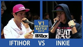 INKIE vs IFTIHOR  V1 Beatbox Battle 2014  14 final [upl. by Bobseine]