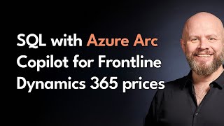 SQL with Azure Arc Dynamics 365 Copilot  May 2024 Microsoft Update [upl. by Esidnac593]