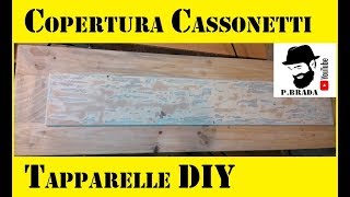 Copertura cassonetti tapparelle con legno di riciclo by Paolo Brada DIY [upl. by Damahom660]