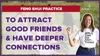 Feng Shui Tips to ATTRACT Good Friends amp Have Deeper Connections [upl. by Qirat]