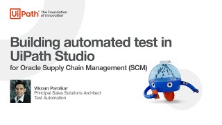 UiPath Test Suite  Oracle SCM Tutorial on building tests in UiPath Studio [upl. by Asum710]