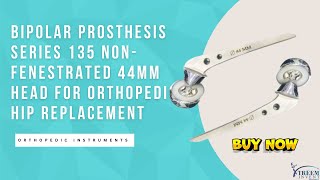 Bipolar Prosthesis Series 135 NonFenestrated 44mm Head for Orthopedic Hip Replacement [upl. by Darbee]