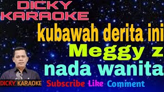 AKAN KUBAWAH DERITA INI  KARAOKE  MEGGY Z  NADA WANITA  dicky keyboard [upl. by Ahsinaj732]