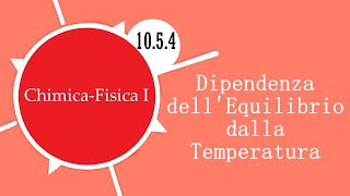 Lezione 1054  Dipendenza dellEquilibrio dalla Temperatura [upl. by Leunamnauj]