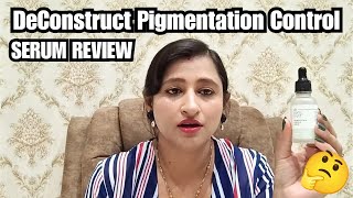 DeConstruct Pigmentation Control Serum Review  Best Serum for Pigmentation [upl. by Nador840]