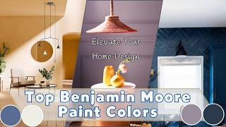 10 Best Benjamin Moore Colors for a Fresh New Look [upl. by Omrelliug]