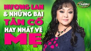 Hương Lan amp Những Bài Tân Cổ Hay Nhất Về MẸ [upl. by Eelan]