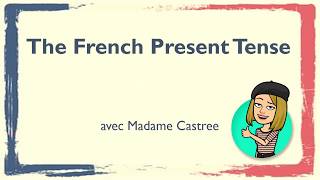 The French Present Tense with Madame Castree [upl. by Tavy692]