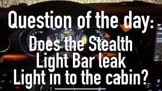 Question if the day Does the Stealth Light Bar leak light [upl. by Derwood633]