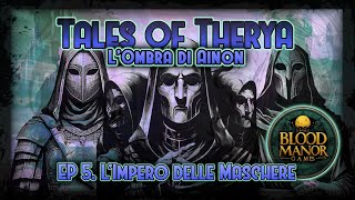 Tales of Therya  LOmbra di Ainon  Ep5  L Impero delle Maschere [upl. by Fafa]