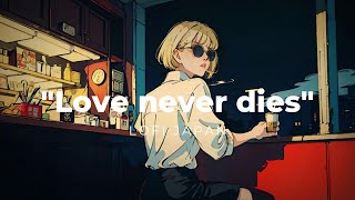 quotLove never diesquot LoFi Japan HIPHOP Radio  Chill Beats To Work  Study To [upl. by Yknip689]