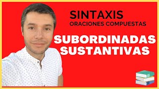 Oraciones SUBORDINADAS SUSTANTIVAS Explicación y ejemplos Nueva Gramática [upl. by Jillana423]