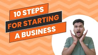 10 STEPS FOR STARTING A BUSINESS [upl. by Peh313]