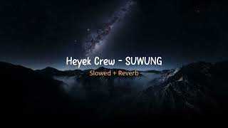 SuwungAku bingung kowe bingung  Heyek Crew  Slowed  Reverb [upl. by Herrera]