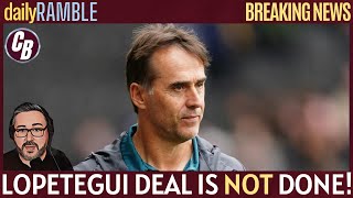 BREAKING NEWS  LOPETEGUI DEAL IS NOT DONE [upl. by Ivek]