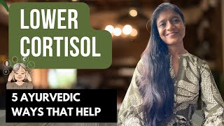 5 Ayurvedic Ways to Lower Cortisol Naturally [upl. by Borchers]