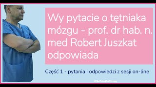 Wy pytacie o tętniaka mózgu  prof dr hab n med Robert Juszkat odpowiada część 1 [upl. by Stephana]