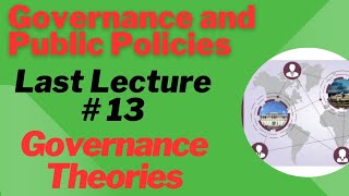 Governance amp PP  Last Lecture 13  Governance Theories for CSS UPSC PMS PCS [upl. by Dnomde466]