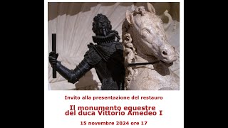 Presentazione del restauro IL MONUMENTO EQUESTRE DEL DUCA VITTORIO AMEDEO I [upl. by Llirrem]