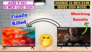 Acer V Pro 32 inch QLED vs Hisense 32 inch TV E43N  AR32QDXGU2841AT vs 32E43N  Full Comparison [upl. by Eek834]