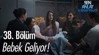 Bebek geliyor  Sen Anlat Karadeniz 38 Bölüm [upl. by Connelly]