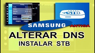 ✔COMO ALTERAR A DNS E INSTALAR O STB NA TV SAMSUNG ANTIGA [upl. by Ettennal]