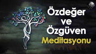 Özdeğer ve Özgüven için Kendini Sevme Meditasyonu  Uygulamalı [upl. by Shiekh654]