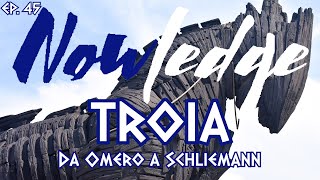 EP 45 TROIA Da Omero a Schliemann [upl. by Nihhi]