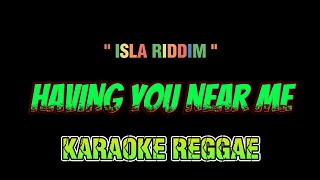 Having you near me  karaoke  Isla riddim [upl. by Enellek859]