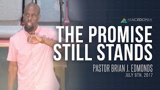 The Promise Still Stands July 9th 2017  Pastor Brian J Edmonds [upl. by Albric]