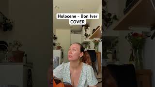 Holocene  Bon Iver cover folkmusic singersongwriter indiefolk boniver fyp foryou pop folk [upl. by Damahom439]