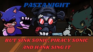 FNF  Pasta Night But Sink Sonic Piracy Sonic and Hank Sing It Chromatic and FLP [upl. by Farl]