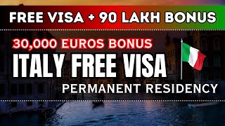 ITALY FREE WORK VISA  30000 Euro Bonus amp Permanent Residency  Europe Visa 2024 [upl. by Boice682]