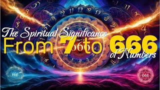 From 7 to 666 The Spiritual Significance of Numbers [upl. by Illona109]