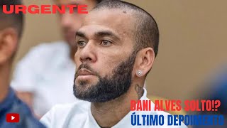 🚨URGENTE ESTÁ SOLTO ÚLTIMAS NOTÍCIAS DO DANI ALVES [upl. by Ornas]