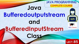 L85 Java Bufferedoutputstream and BufferedInputStream  Java Tutorial  Java Programming Lectures [upl. by Ayatahs]